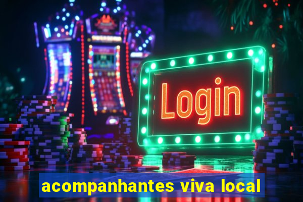 acompanhantes viva local